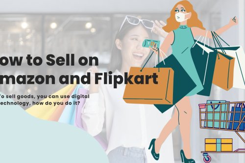 How to Sell on Amazon and Flipkart: A Complete Guide