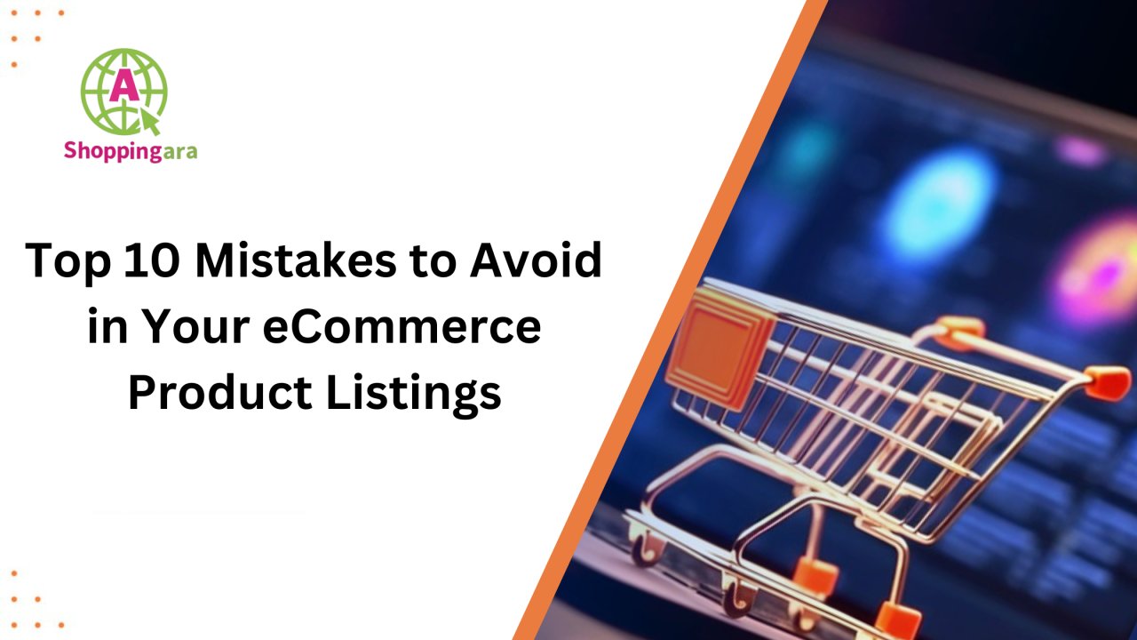 Top 10 Mistakes to Avoid in Your eCommerce Product Listings