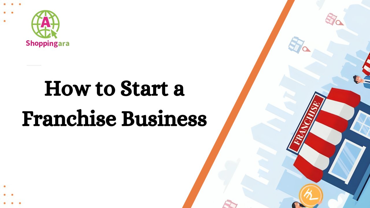 How to Start a Franchise Business with the Shopping Ara Platform